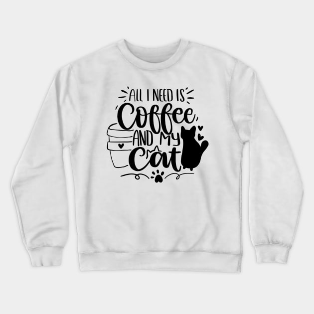 All I Need Is Coffee And My Cat Crewneck Sweatshirt by P-ashion Tee